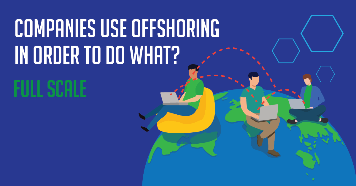 A graphic illustration depicting three individuals with laptops sitting on a stylized globe with the text "companies use offshoring in order to do what? Full scale", indicating a discussion about the purposes and strategies