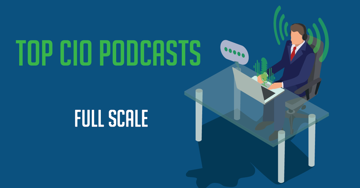 A graphic promoting "top cio podcasts" by Full Scale, featuring an illustration of a person sitting at a desk with a microphone and CIO podcast broadcast signals emanating from them, indicating a podcast