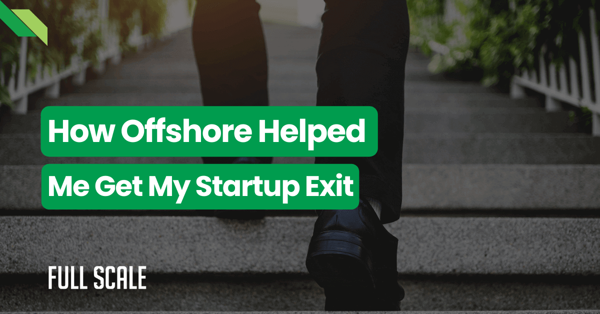 Person climbing stairs alongside a banner stating 'how offshore software development helped me get my startup exit'.