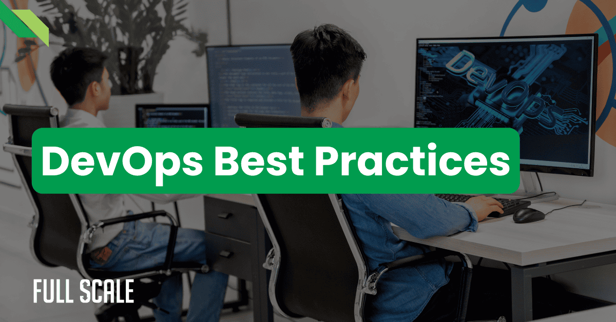 Two people sit at desks, working on computers displaying code and the phrase "DevOps Best Practices." The image is branded with "FULL SCALE," highlighting distributed development pods and ci/cd for remote teams in action.