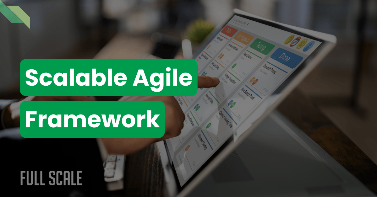 A person points at a tablet screen displaying a project management board, with the text "Scalable Agile Framework" overlaid.