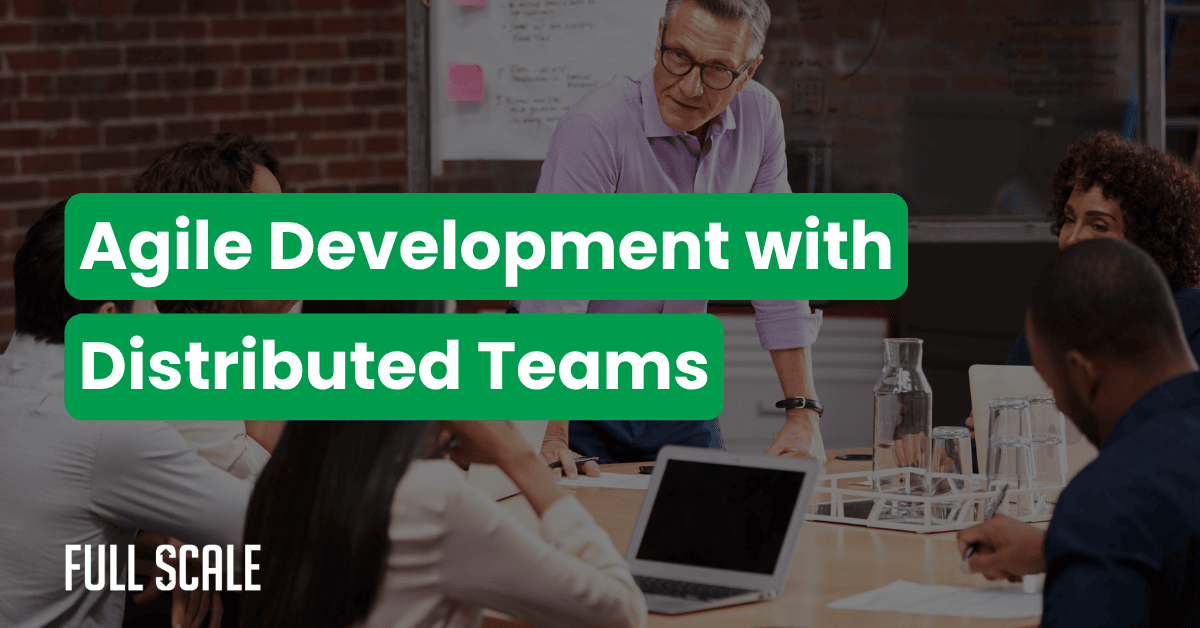 A group of professionals sit around a table with laptops while a man stands, highlighting "Agile Development with Distributed Teams" and showcasing remote development efficiency.
