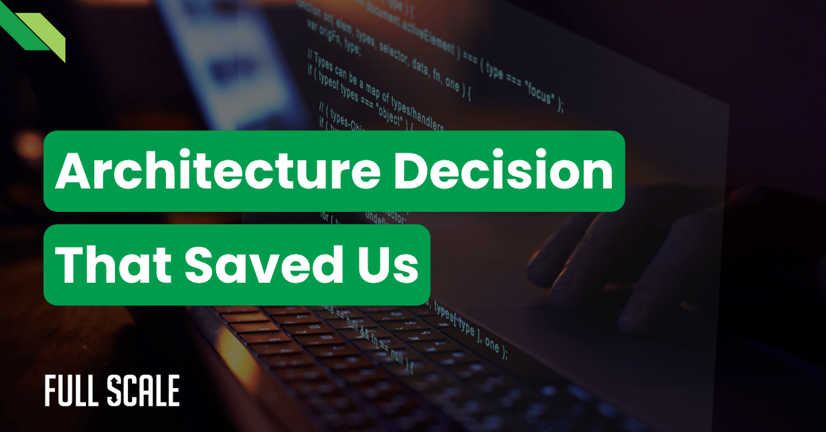 A person types on a laptop with code on the screen. Overlaid text reads: "Architecture Decision That Saved Us." The words "Full Scale" appear in the corner, hinting at when to adopt microservices to avoid hidden costs.