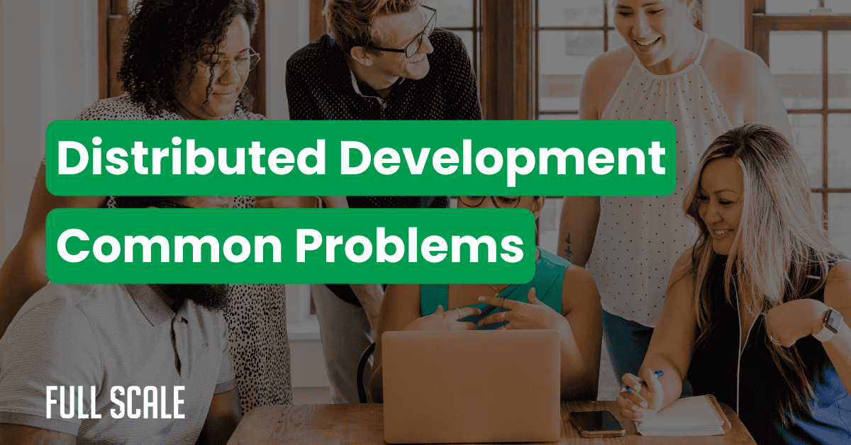 A group of people gathered around a laptop, smiling and talking, with the words "Distributed software development mistakes" overlaid.