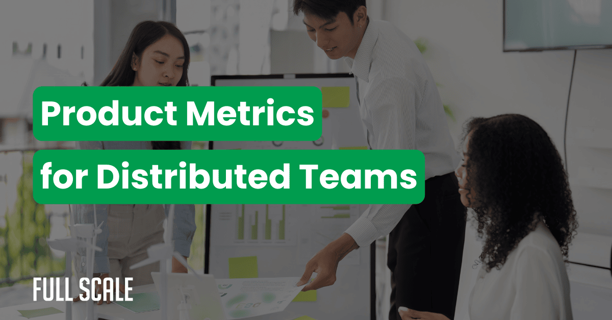 Three people in an office setting review documents and charts. Text over the image reads "Product Metrics for Distributed Teams," highlighting the importance of product metrics for distributed teams.