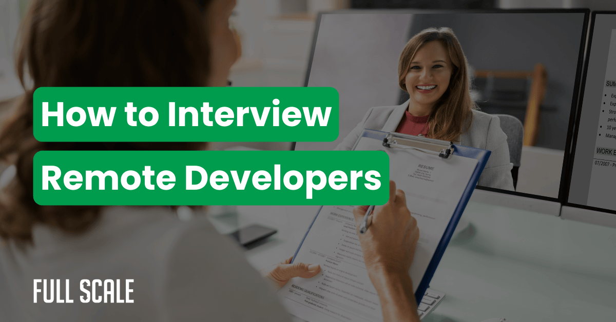 A person interviews a woman via video call, holding a clipboard; text reads "How to Interview Remote Developers"—showcasing virtual developer assessment and remote technical interview best practices.