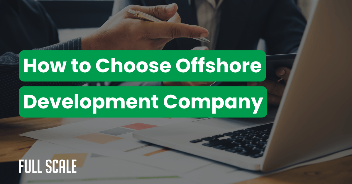 Two people sit at a desk with documents and a laptop. Text overlay says, "How to Choose Offshore Development Company." The Full Scale logo appears in the bottom left corner.