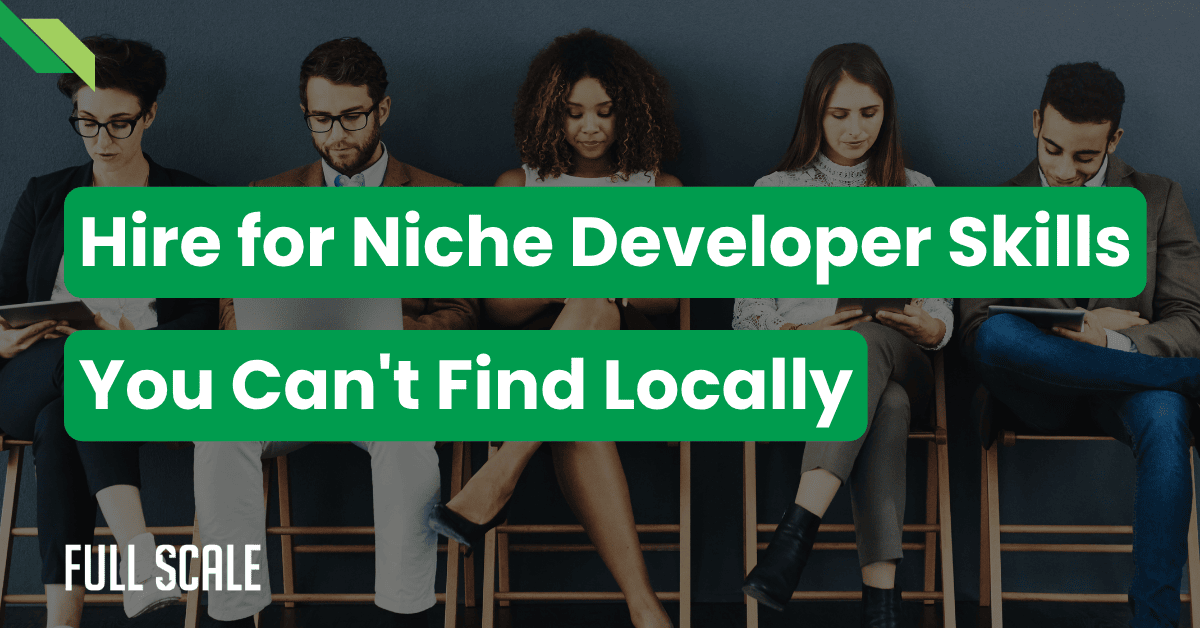 Five people sit in a row, each looking at their phones or papers, with text overlaid: "Access a global talent pool for specialized hiring. Hire for niche developer skills you can't find locally. FULL SCALE.