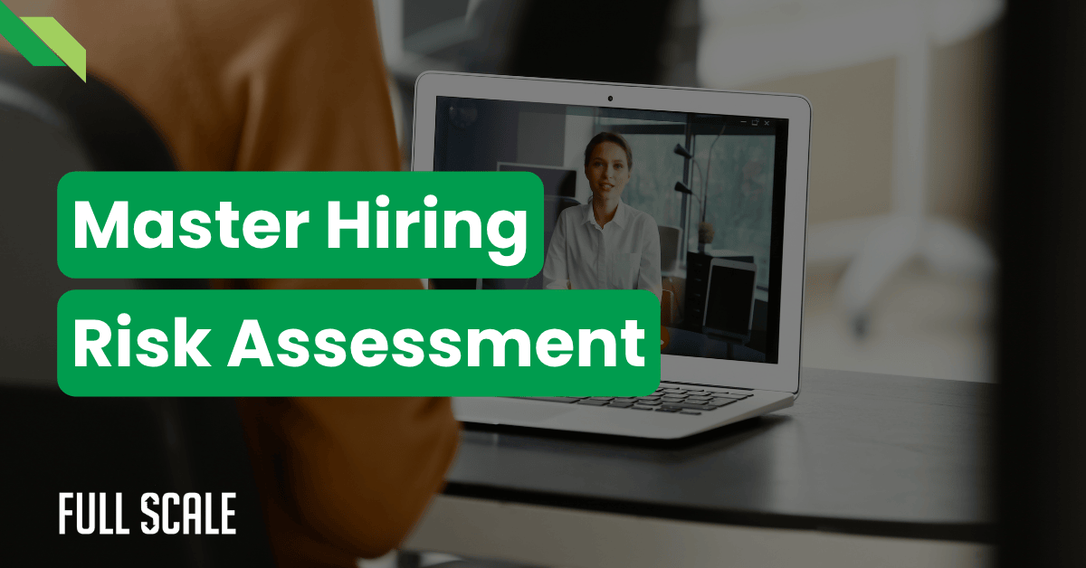 A person sits at a desk watching a virtual meeting on a laptop, with the text "Master Hiring Risk Assessment" and "Full Scale" overlaid—highlighting why local hiring fails and the hidden costs of local hiring.