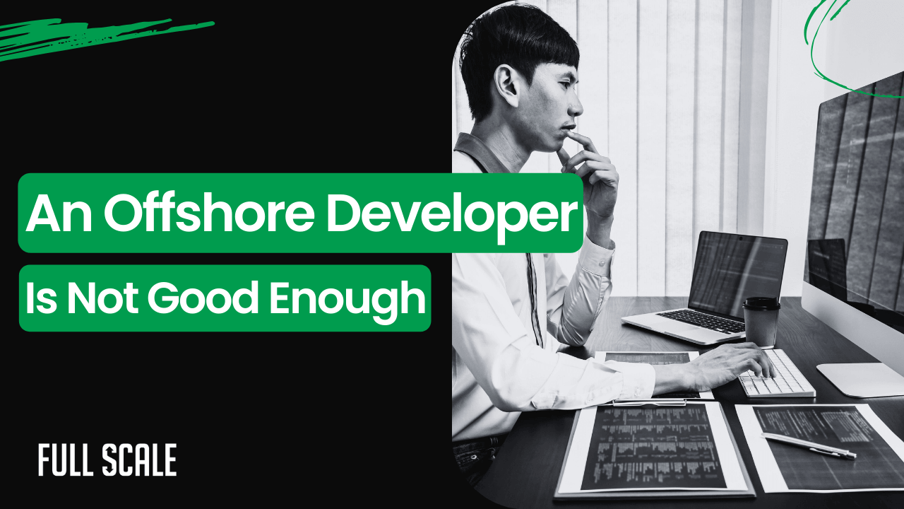 A man pondering at a desk with a laptop, accompanied by bold text: "an offshore software developer is not good enough.