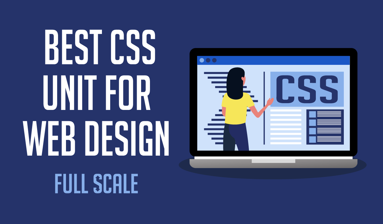 Best CSS unit for responsive web design full scale.
