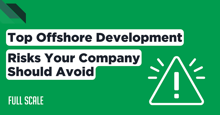 Outlining key offshore development risks for businesses to avoid.