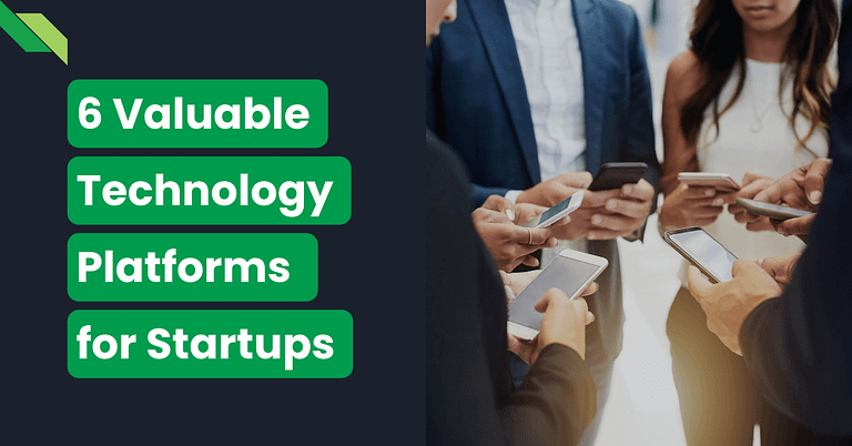 Group of professionals using smartphones with text overlay "6 Valuable Technology Platforms for Startups".