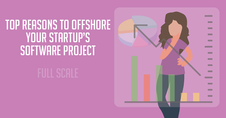 Reasons to Offshore Your Startup's Software Development Project