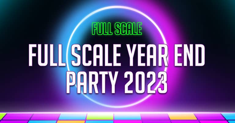 Full Scale Year End Party 2023