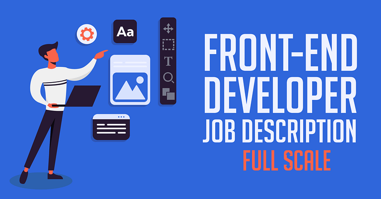An illustration of a Frontend Developer with a laptop gesturing towards various web development icons with the phrase "frontend developer job description full scale" displayed prominently.