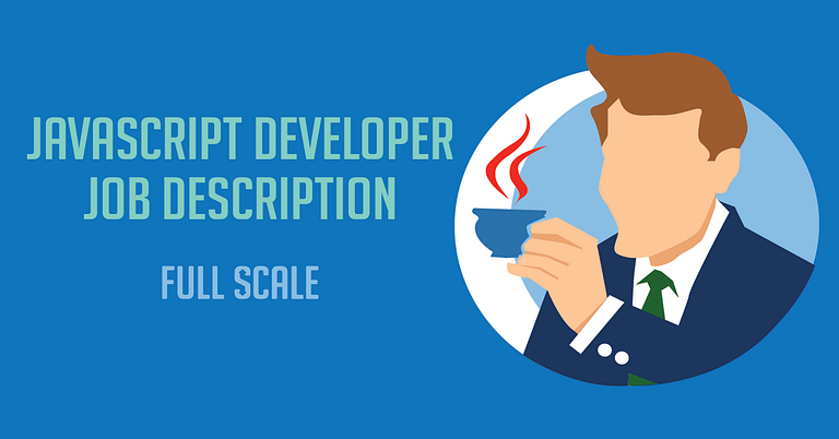 A graphic illustrating a person in a suit sipping a hot beverage with the text "javascript developer job description" on a blue background.