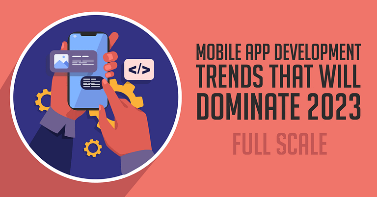 Overview of mobile app development trends set to prevail in 2023, presented with a comprehensive perspective.