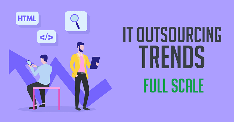 IT Outsourcing trends at full scale.