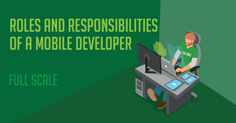 An isometric graphic illustrating a mobile developer at work with a caption that reads "Roles and Responsibilities of a Mobile Developer - full scale.