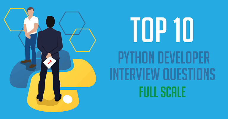 Two individuals stand on a stylized graphic with hexagonal elements and a header reading "Top 10 Python Developer Interview Questions - Full Scale.