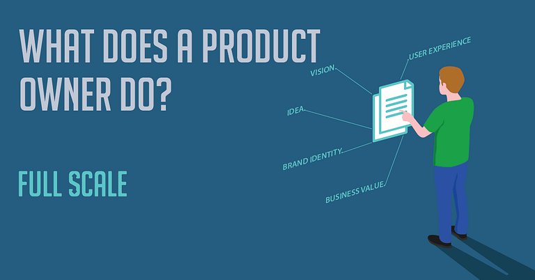 A graphic illustration titled "What Does a Product Owner Do" depicts a person interacting with a flow chart that outlines various aspects of a product owner's responsibilities, such as 'vision', 'idea', '
