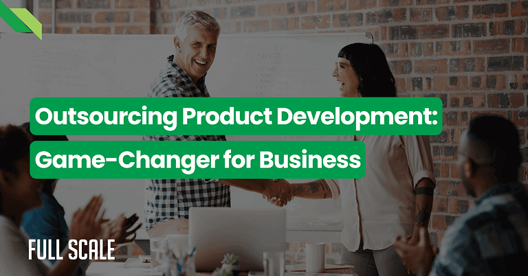 Two people shake hands in a meeting room with a whiteboard. Text overlay: "Outsourcing Product Development: Game-Changer for Business." "Full Scale" is displayed in the bottom left corner, emphasizing the benefits of an outsourced product development team.