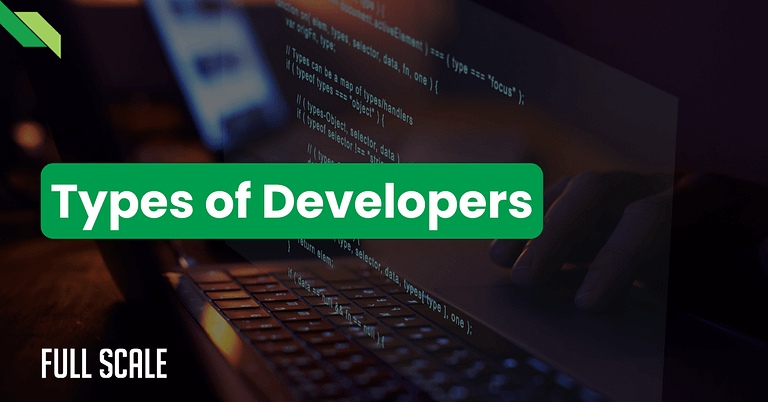 A close-up of a laptop screen displaying code with a green overlay text reading "Types of Developers". The words "Full Scale" appear in white text at the bottom left.