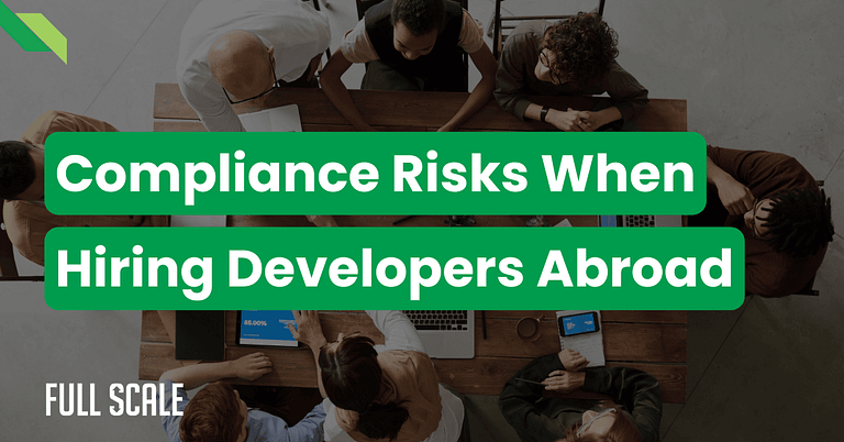 A group of people work together at a table with laptops and documents; overlaid text reads "Global Software Development Compliance Risks When Hiring Developers Abroad.