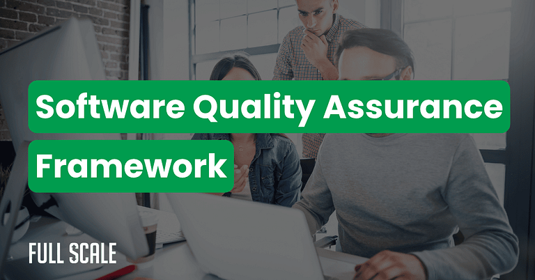 Three people work at computers in an office. Overlaid text reads "Software Quality Assurance Framework," highlighting a robust software testing framework. The Full Scale logo appears in the corner.