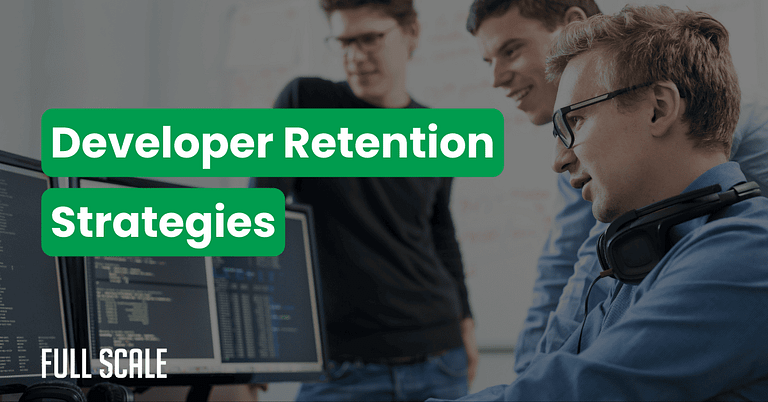Three people look at computer screens displaying code. Text overlay reads "Developer Retention Strategies." The Full Scale logo appears in the corner, highlighting tips to reduce developer turnover rate.