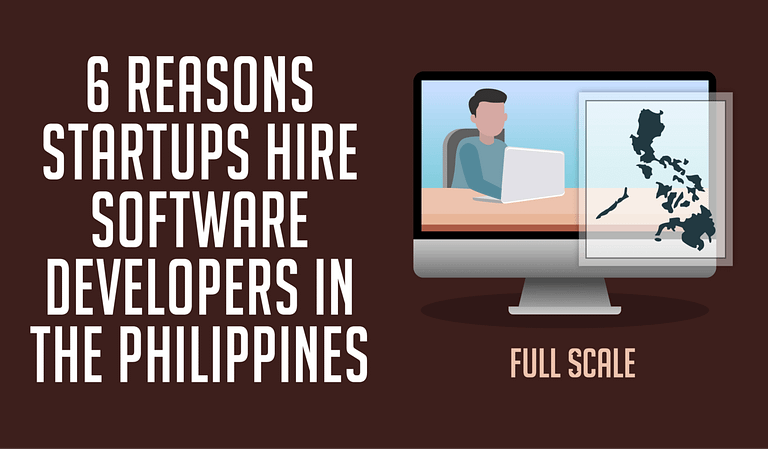 An infographic stating "6 reasons startups hire software developers in the Philippines," with an illustration of software developers working on a computer next to a computer screen displaying a map of the Philippines, underlined by.