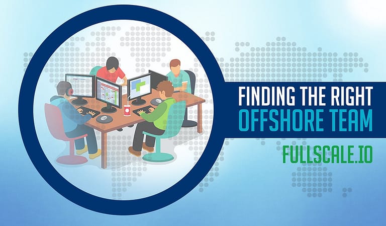 Finding the right team to hire offshore.