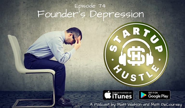 Entrepreneur's depression - episode 17 of startup hustle.