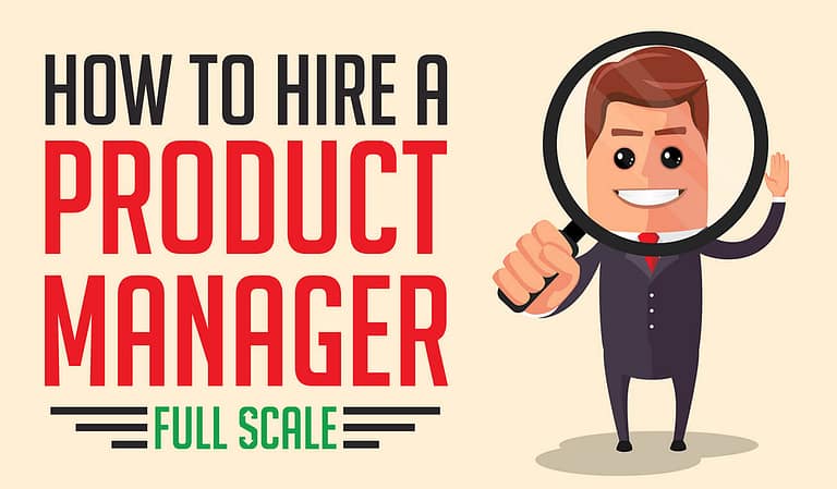 How to hire a Product Manager full-scale.