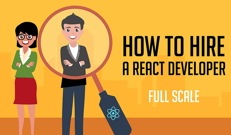 How to hire a React Developer effectively.