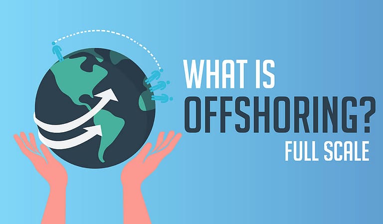 What is offshoring at full scale?