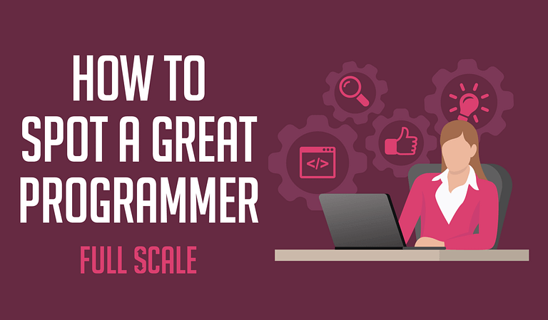An illustration depicting a great programmer using a laptop with icons representing programming and positive feedback, alongside the text "how to spot a great programmer - full scale.