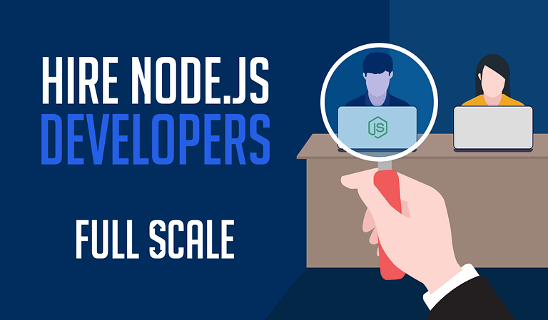 Hire Node.js developers full scale.