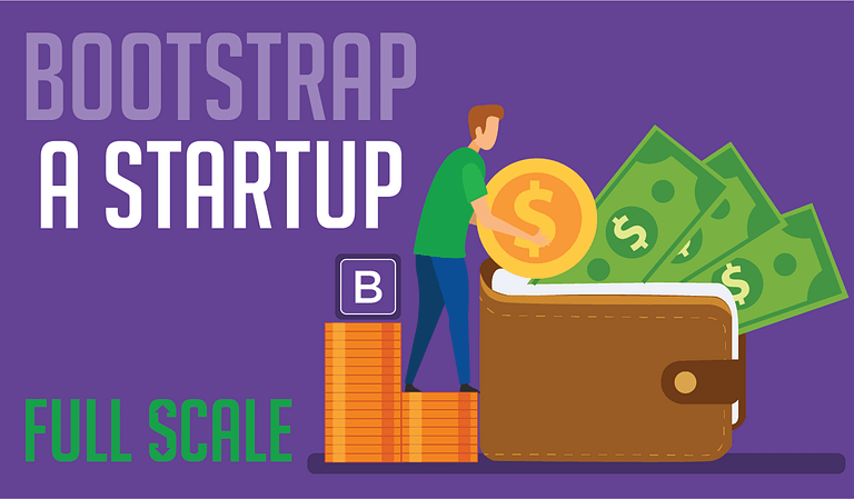 Bootstrap a startup to full scale.
