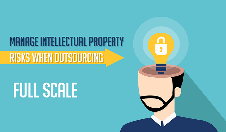 Manage the risk of sourcing intellectual property when outsourcing full scale.