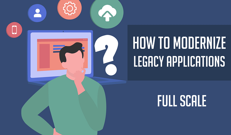 How to modernize legacy applications.
