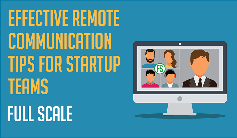 Effective Remote Communication tips for startups.