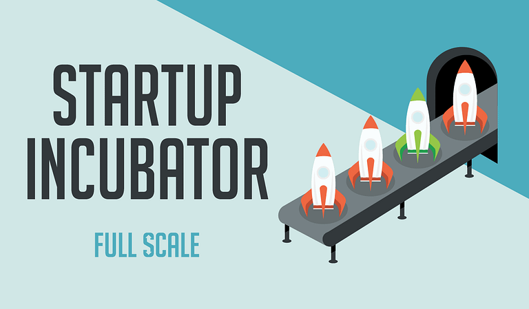 Startup Incubator at full scale.