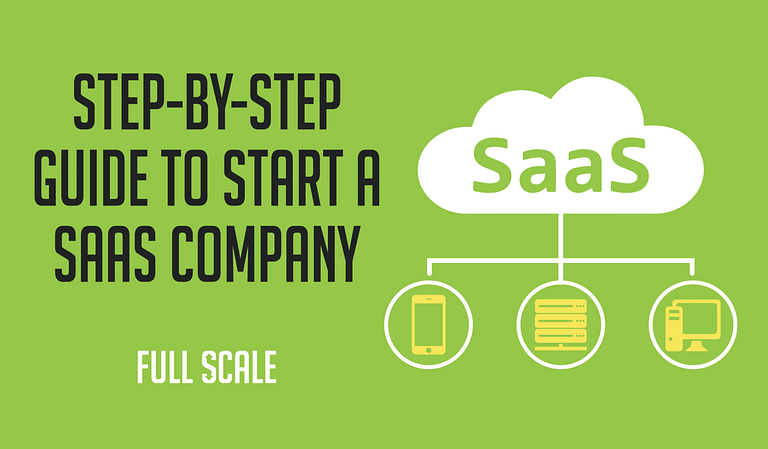 Step by step guide to start a SaaS company.