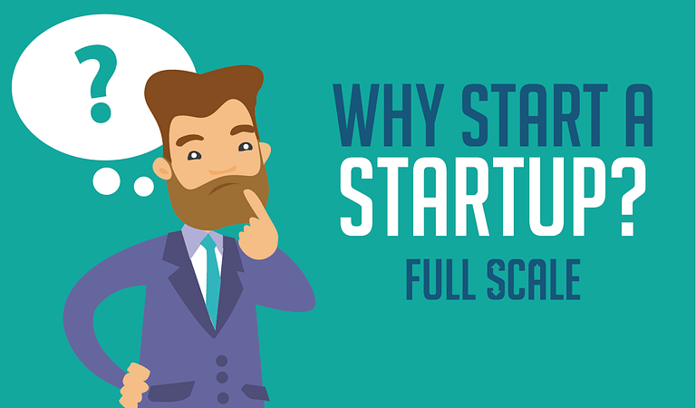 An illustrated man with a beard is pondering the question "why start a startup?" which is prominently displayed in large text, accompanied by the words "full scale" on a green background.