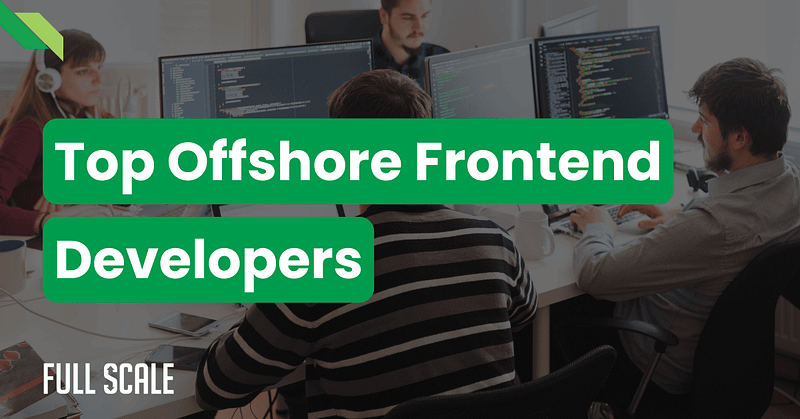 People working at computers in an office, with text reading "Hire Dedicated Offshore Frontend Developers" and a "Full Scale" logo.