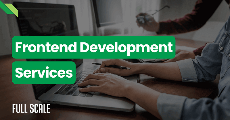 Two individuals work at a table with a laptop and documents, focusing intently. The text overlay reads "Frontend Development Services in the Philippines" and "Full Scale," emphasizing their commitment to delivering top-notch frontend development services for your project needs.