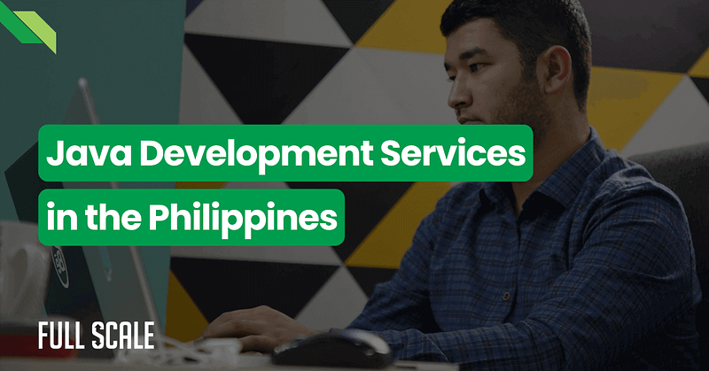 Man in a blue plaid shirt working on a laptop with the text "Java Development Services in the Philippines" displayed above him. Company name "Full Scale" is at the bottom left corner.