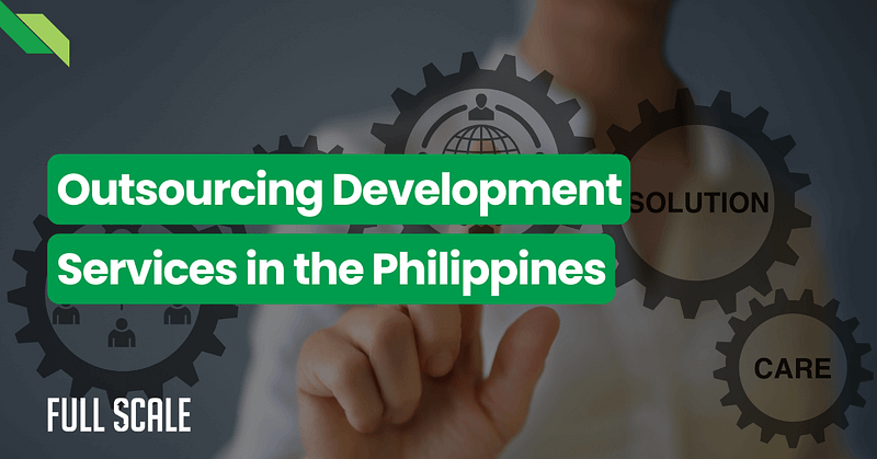 A person's hand is touching virtual gears. Green text reads: "Outsourcing Development Services in the Philippines." The words "Solution" and "Care" appear inside gears. The "Full Scale" logo is at the bottom, highlighting their expertise in outsourcing development services.